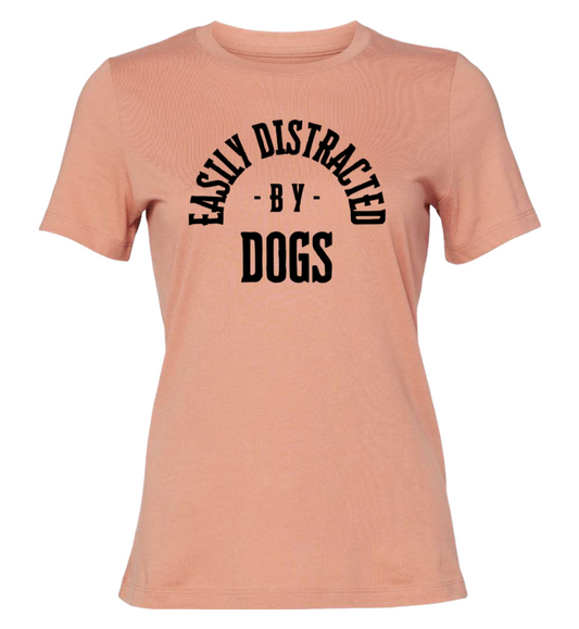 Easily Distracted By Dogs T Shirt